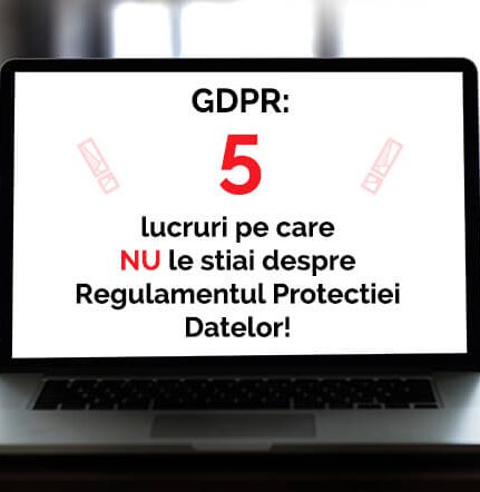 GDPR 5 Lucruri pe care NU le stiai despre Regulamentul Protectiei Datelor